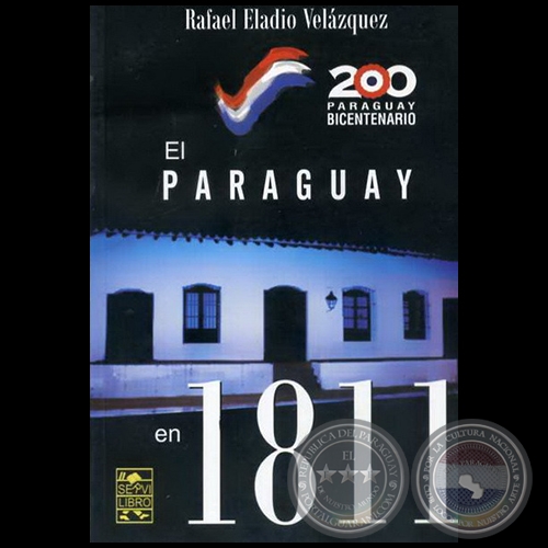 EL PARAGUAY EN 1811 - Autor: RAFAEL ELADIO VELÁZQUEZ - Año 2011